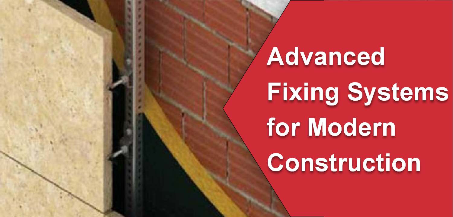 Advanced Fixing Systems for Modern Construction